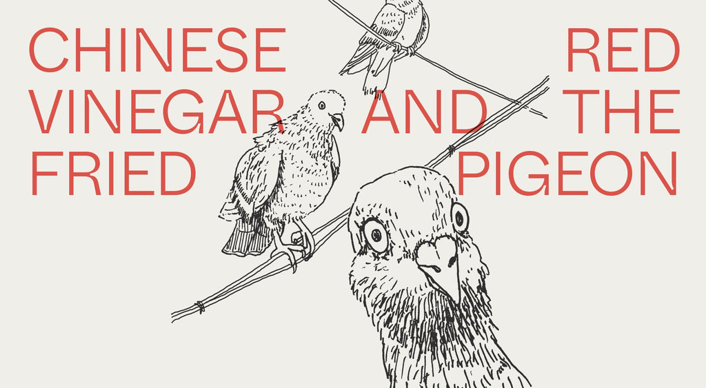 Chinese Red Vinegar & The Fried Pigeon